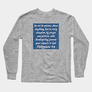 Bible Verse Philippians 4:6 Long Sleeve T-Shirt